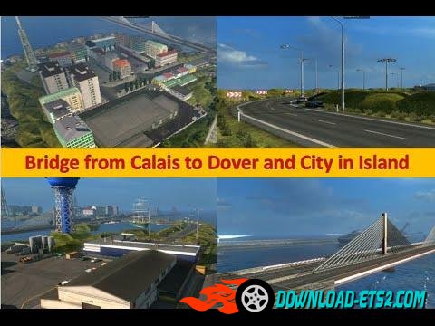 Bridge from Calais to Dover and City on Island v 6.4