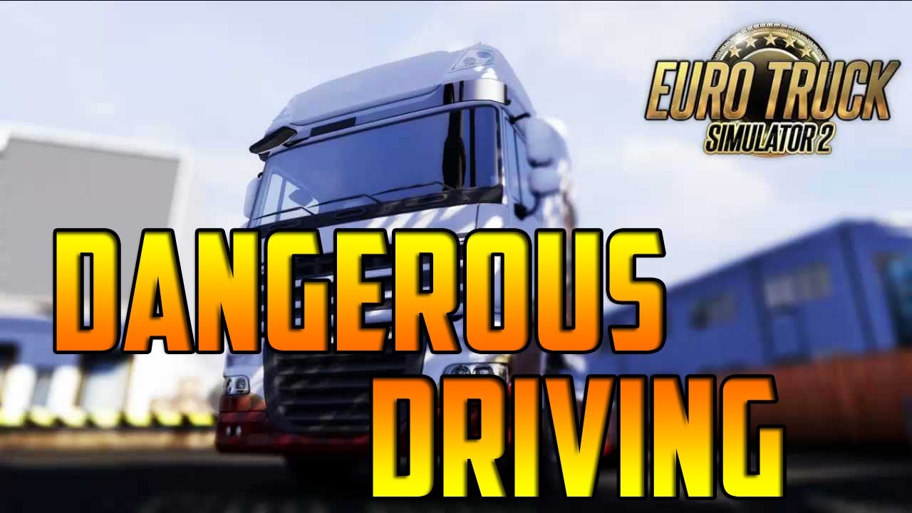 Euro Truck Simulator 2 - Dangerous Driving