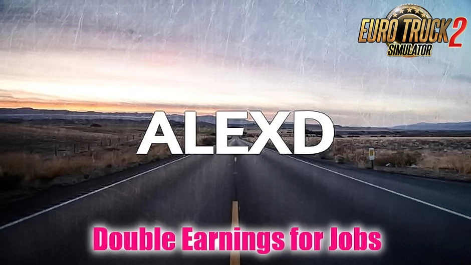 ALEXD Double Earnings for Jobs v1.9 (1.42.x) for ETS2