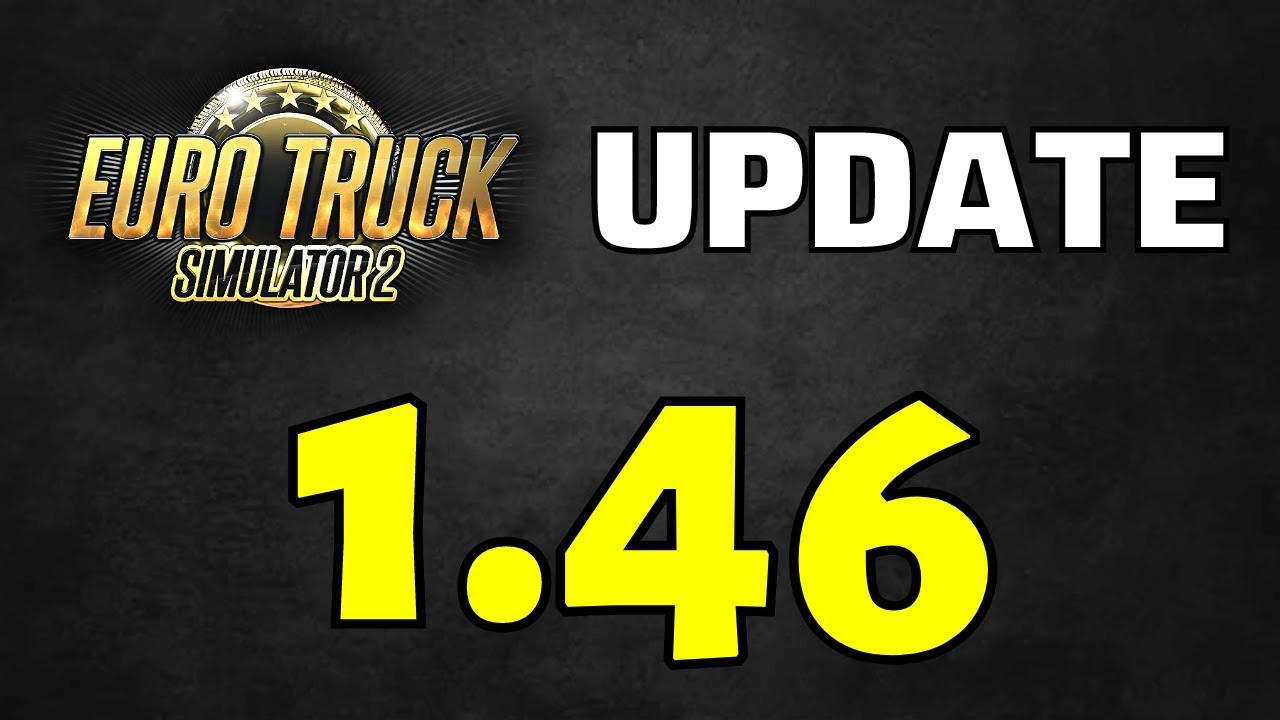 Euro Truck Simulator 2: Update 1.46 Official released