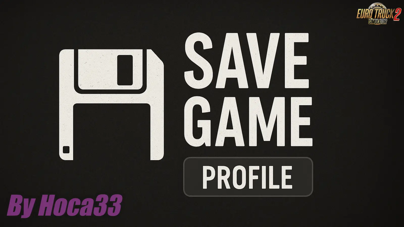 Full Save Game Profile v1.4 By hoca33 (1.56.x) for ETS2