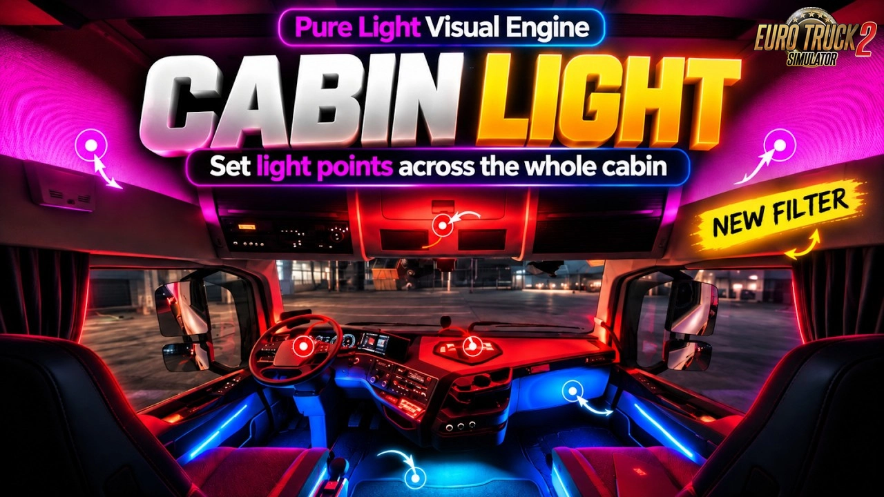 Pure Light Visual Engine: Cabin Light for ETS2 - Video Mod